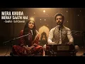 Lagu ✨ Mera Khuda Meray Saath Hai | Heart Touching Emotional Sufi Qawwali | Soulful Divine Love