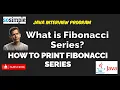 HOW TO PRINT FIBONACCI SERIES What is Fibonacci Series Java Interview Programs