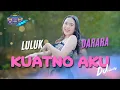 Download Lagu Luluk Darara - KUATNO AKU  (Official Music Video)