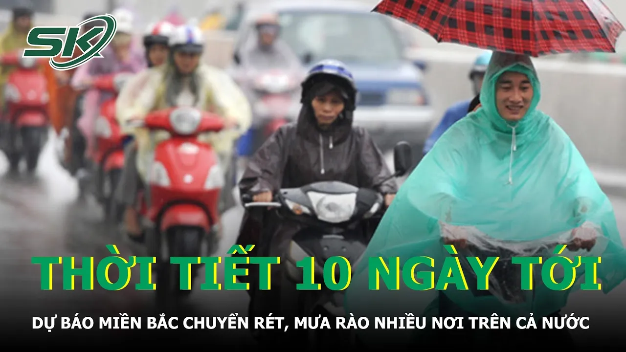 Dự Báo Thời Tiết 10 Ngày Tới: Miền Bắc Chuyển Rét, Mưa Rào Nhiều Nơi Trên Cả Nước | SKĐS