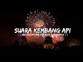 RELAKSASI SUARA KEMBANG API YANG SANGAT MENGGELEGAR