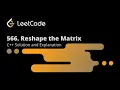 Leetcode 566 Reshape the Matrix Solution Explanation