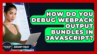 How Do You Debug Webpack Output Bundles In JavaScript - JavaScript Toolkit