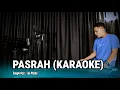 Download Lagu PASRAH (KARAOKE/LIRIK) - DANGDUT VERSI UDA FAJAR