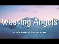 WASTING ANGELS - POST MALONE Feat THE KID LAROI Fair Enough Remix
