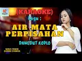 Download Lagu Air Mata Perpisahan Karaoke Nada cewek | Karaoke Dangdut Official | Cover PA 600