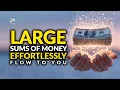 Download Lagu Large Sums Of Money Effortlessly Flow To You