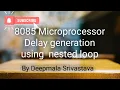 Delay generation by nested loop how to generate delay in 8085 microprocessor delay program in 8085