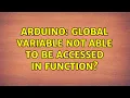 Arduino Global Variable not able to be accessed in function