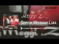 Lagu Meggi Z - Senyum Membawa Luka
