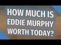How much is Eddie Murphy worth today