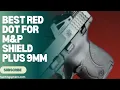 5 Best Red Dot for M P Shield Plus 9mm