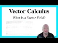 Vector Calculus - Lecture 11 What is a Vector Field
