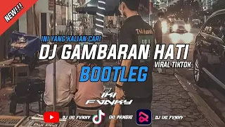 dj gambaran hati bootleg terbaru viral tiktok by iki fvnky