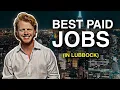 The Highest Paying Jobs In Lubbock LEARN THESE NOW