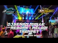 Lagu DJ SENAM MIDDLE REBORN × MELODY TROMPET || BASS NEMBAK MBEDIL