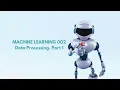 Machine Learning 002 Data Preprocessing Part 1
