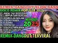 Download Lagu DISCO DANGDUT REMIX VIRAL 2025 || DJ REMIXDUT TRANDING TIKTOK, FULL ALBUM