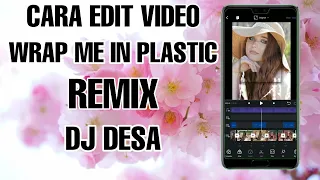 Download TUTORIAL EDIT VIDEO PAKAI LAGU WRAP ME IN PLASTIC VERSI REMIX (DJ DESA) MP3