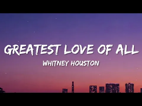 Video Thumbnail: Whitney Houston - Greatest Love Of All (Lyrics)