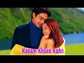 Kasam Khake Kaho (Love Song) HD - Dil Hai Tumhaara 2002 |  Alka Yagnik, Kumar Sanu