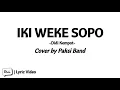Download Lagu IKI WEKE SOPO (Cover) By Paksi Band | Lyric Video