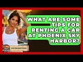What Are Some Tips For Renting A Car At Phoenix Sky Harbor - Everything About Phoenix