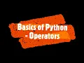 Python Tutorial Part 2 - Operators