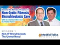 S1E1 Non-CF Bronchiectasis The Unmet Need