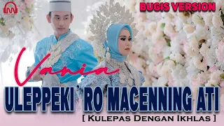 Download ULEPPEKI' RO MACENNING ATI - Vania LIDA  [ Kulepas Dengan Ikhlas ] BUGIS VERSION MP3