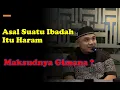Download Lagu Asal Suatu Ibadah itu Haram ? - Ust Daniel Barkah S.Sy