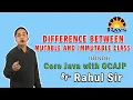 Difference between mutable and immutable in java String and StringBuffer class Rahul Sir