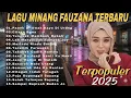 Lagu FAUZANA - Lagu Minang Terbaru Full Album Terpopuler 2025 Marindu Rindu Surang - Ciinan Bana💯