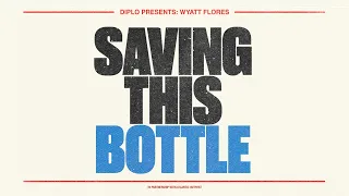 Diplo - Saving This Bottle (feat. Wyatt Flores) [Official Lyric Video]