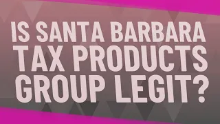 Is Santa Barbara Tax Products Group legit