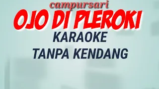 Download OJO DI PLEROKI || Karaoke Tanpa Kendang MP3