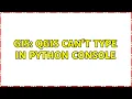 GIS QGIS can t type in python console 2 Solutions