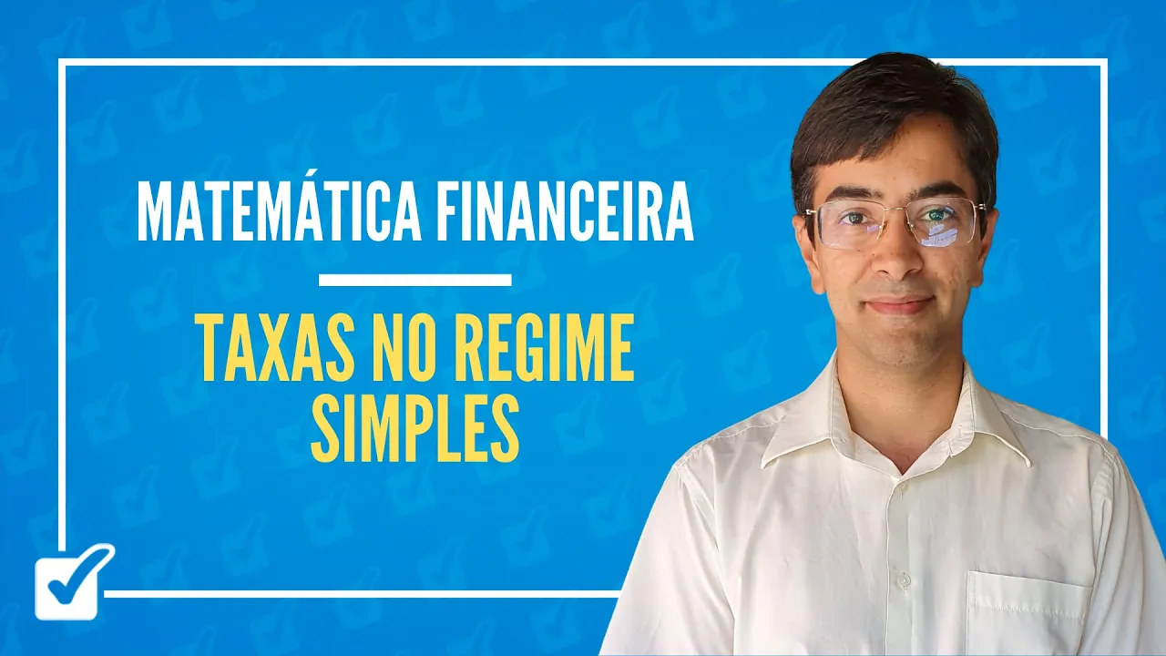 02.03. Aula de Taxas equivalentes e proporcionais no regime simples (Matemática Financeira)