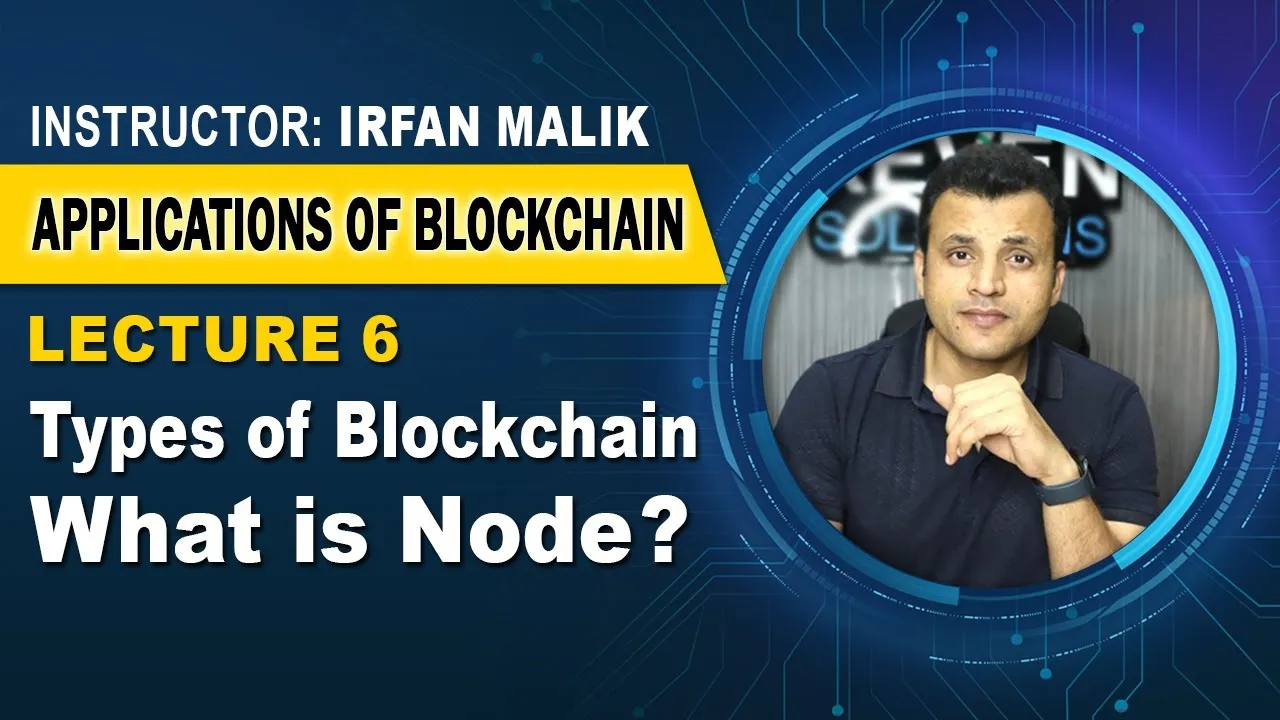 Lecture 6: Types of Blockchain | What is node?