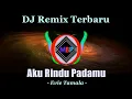 Download Lagu DJ Remix Terbaru _ Aku Rindu Padamu (Evie Tamala)