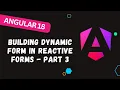 147 Building and Implementing the Dynamic Forms in Angular Reactive Forms Part 3 - Angular 18
