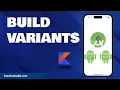 BUILD VARIANTS IN ANDROID STUDIO