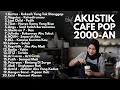 Download Lagu AKUSTIK CAFE LAGU 2000-AN POP HITSBAND INDONESIA KENANGAN MASA SMA | Playlist Full Album sore Hari