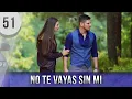 Do Not Leave Without Me Episode 51 Turkish TV Series