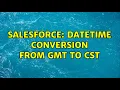 Salesforce Datetime conversion from GMT to CST