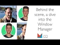 Behind the scene a dive into the Window Manager by Vadim Caen and Pablo Gamito Google EN