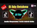 Download Lagu DJ ADA UNTUKMU - AWALKU MENGENAL DIRIMU TERSITA SELURUH HIDUPKU REMIX TERBARU FULL BASS