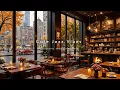 NO ADS Soft Morning Jazz at Autumn Coffee Shop Ambience Smooth Piano Jazz Music for Working