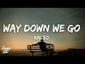 Download Lagu KALEO - Way Down We Go (Lyrics) (Tiktok Song)