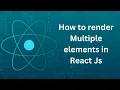 How to Render Multiple Elements in React JS Best Practices Examples 2025